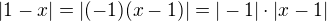 $|1-x|=|(-1)(x-1)|=|-1|\cdot|x-1|$