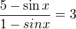 $\frac{5-\sin x}{1-sin x}=3$