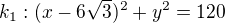 kopírovat do textarea $k_1:(x-6\sqrt3)^2+y^2=120$