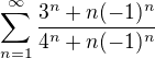$\sum_{n=1}^{\infty}\frac{3^{n}+n(-1)^{n}}{4^{n}+n(-1)^{n}}$