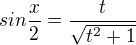 $sin\frac{x}{2}=\frac{t}{\sqrt{t^2+1}}$