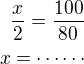$\frac{x}{2}=\frac{100}{80}\\x=\cdots\cdots$