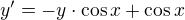 $y^{\prime}=-y\cdot \cos x+\cos x$