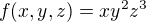 $f(x,y,z)=xy^{2}z^{3}$