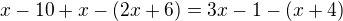 $x-10+x-(2x+6)=3x-1-(x+4)$