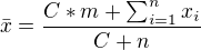 $\bar{x}= \frac{C * m + \sum_{i=1}^{n}x_i }{C + n} $
