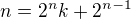 $n=2^nk+2^{n-1}$