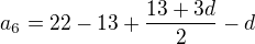 $a_{6}=22-13+\frac{13+3d}{2}-d$