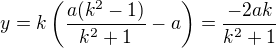 $y=k\left(\frac{a(k^2-1)}{k^2+1}-a\right)=\frac{-2ak}{k^2+1}$