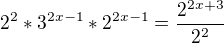 $2^{2}*3^{2x-1}*2^{2x-1}=\frac{2^{2x+3}}{2^{2}}$