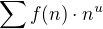 $\sum{f(n) \cdot n^u}$