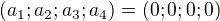 $(a_1;a_2;a_3;a_4)=(0;0;0;0)$
