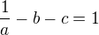 $\frac{1}{a}-b-c=1$