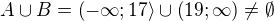 $A\cup B=\left(-\infty;17\right\rangle\cup\left(19;\infty\right)\neq \emptyset$