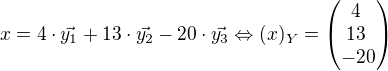 $x=4\cdot\vec{y_1}+13\cdot\vec{y_2}-20\cdot\vec{y_3} \Leftrightarrow (x)_Y=\begin{pmatrix} 4� \\ 13� \\ -20 \end{pmatrix}$