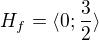 $H_f=\langle0;\frac{3}{2}\rangle$
