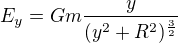 $E_y=Gm\frac y{(y^2+R^2)^{\frac32}}$