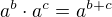 $a^b\cdot a^c=a^{b+c}$