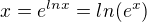 $x=e^{lnx}=ln(e^{x})$