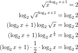 $\sqrt{x}^{\log_{2}x+1}=2 \\ \log_2\sqrt{x}^{\log_{2}x+1}=\log_2 2 \\ (\log_{2}x+1) \log_2 \sqrt{x} = \log_2 2\\(\log_{2}x+1) \log_2 {x^{\frac{1}{2}}} = \log_2 2 \\(\log_{2}x+1) \cdot \frac{1}{2}\cdot \log_2 {x} = \log_2 2$