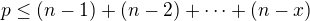 $p\le(n-1)+(n-2)+\cdots+(n-x)$