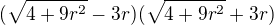 $(\sqrt{4+9r^2}-3r)(\sqrt{4+9r^2}+3r)$