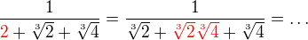 $\frac{1}{\color{red}2\color{black}+\sqrt[3]{2}+\sqrt[3]{4}}=\frac{1}{\sqrt[3]{2}+\color{red}\sqrt[3]{2}\sqrt[3]{4}\color{black}+\sqrt[3]{4}}=\ldots $