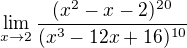 $\lim_{x\to2}\frac{(x^{2}-x-2)^{20}}{(x^3-12x+16)^{10}}$