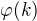 $\varphi(k)$