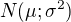 $N(\mu; \sigma^{2})$