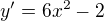 $y'=6x^2-2$