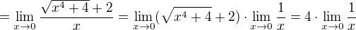 kopírovat do textarea $=\lim_{x\to0} \frac{\sqrt{x^4+4}+2}{x}=\lim_{x\to0}(\sqrt{x^4+4}+2) \cdot \lim_{x\to0}\frac{1}{x}=4\cdot \lim_{x\to0}\frac{1}{x}$
