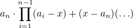 $a_n\cdot\prod_{i=1}^{n-1}(a_i-x)+(x-a_n)(\ldots)$