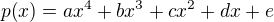 $p{\(x\)}=ax^4+bx^3+cx^2+dx+e$