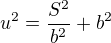 $u^{2} = \frac{S^{2}}{b^{2}} + b^{2}$