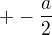 $ +- \frac a2$