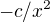 $-c/x^2$