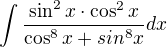 $\int \frac{\sin^2 x \cdot\cos^2 x}{\cos^8x + sin^8x} dx$