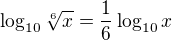 $\log_{10}\sqrt[6]{x}=\frac{1}{6}\log_{10}x$