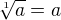 $\sqrt[1]{a}=a$