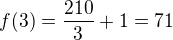 $f(3) = \frac{210}{3}+1 = 71$