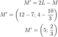 $M'=2L-M\\M'=\left(12-7;\,4-\frac{10}{3}\right)\\M'=\left(5;\,\frac 23\right)$