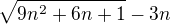 $\sqrt{9n^{2}+6n+1}-3n$