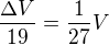 $\frac{\Delta V}{19}=\frac{1}{27}V$