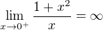 $\lim_{x\to0^+}\frac{1+x^2}{x}=\infty$