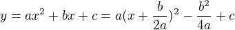 $y=ax^{2}+bx+c=a(x+\frac{b}{2a})^{2}-\frac{b^{2}}{4a}+c$