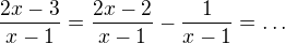 $\frac{2x-3}{x-1}=\frac{2x-2}{x-1}-\frac{1}{x-1}=\ldots $