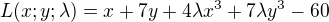 $L(x;y;\lambda )=x+7y+4\lambda x^3+7\lambda y^3-60$