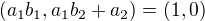 $(a_1b_1,a_1b_2 + a_2) = (1,0)$