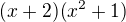 $( x+ 2 ) (x^{2} + 1 )$